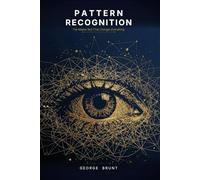 Pattern Recognition: The Master Skill that Changes Everything: 1 (Becoming Better)