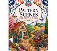 Pattern Scenes Coloring Book: 25 Beautiful Pattern Scenes for Relaxation, Stress Relief & Mindfulness