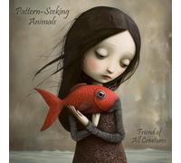 Pattern-Seeking Animals - Friends Of All Creatures [Vinilo]