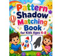Pattern Shadow Matching Book for Kids Ages 4-8: An Interactive Logic Puzzle Book to Boost Focus and Pattern Recognition Skills