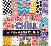 Pattern to Chill: Bold and Easy Coloring Book for Adults and Kids: 52 Cute Pattern Designs for Relaxation, Stress Relief and Art Therapy | ... Art Therapy: Bold & Easy Coloring Collection)