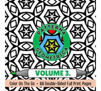 PATTERNA GEOMETRICA VOLUME 3.: 6.1" x 6.1" · Color On The Go · 88 Double-Sided Full Print Pages