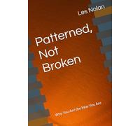 Patterned, Not Broken: Why You Are the Way You Are