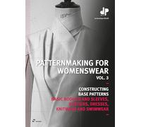 PATTERNMAKING FOR WOMENSWEAR, VOL 3: Constructing base patterns: Basic Bodices and Sleeves, Bustiers, Dresses, Knitwear and Swimwear
