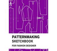 Patternmaking Sketchbook for Fashion Designer: Making Fashion Pattern Efficiently with Blank Graph Paper | Sketch Book for Fashion Professionals and Beginners