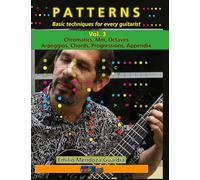 PATTERNS Basic techniques for every guitarist Vol. 3: Chromatics, Mm, Octaves, Arpeggios, Chords, Progressions (Emilio's Guitar Patterns)