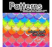 Patterns Coloring Book for Adults: 50 Relaxing Designs for Stress Relief, Mindfulness, and Creative Fun: Geometric, Abstract, and Whimsical ... for Relaxation, Calm, and Joyful Coloring
