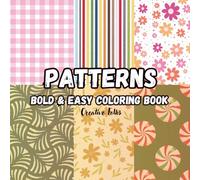 Patterns Coloring Book for Adults: Relaxation and Stress Relief: 50 Beautiful and Easy-to-Color Pattern Designs for Mindfulness, Calm, and Creativity