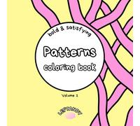 Patterns Coloring Book (Vol.1): Bold and Satisfying Designs for Adults and Kids