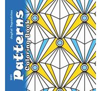 Patterns Coloring Book Volume 1: 60 Bold, Simple & Detailed Mindful and Relaxing Drawings for Teens and Adults (Joyful Tapestries)