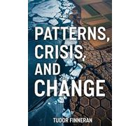 PATTERNS, CRISES, AND CHANGE: PATTERN RECOGNITION FOR THE 21ST CENTURY (Worldview Wisdom: Alternative perspectives)