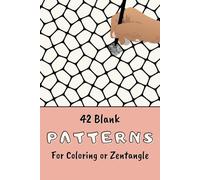 Patterns for Coloring and Zentangle: 42 Easy Simple Patterns Zentangle and Coloring Book for Mindfulness and Relaxation