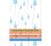 Patterns from Drops and Lines: Rain, Ripples and Water-Inspired Coloring Designs (World of Quiet Balance)