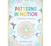 Patterns in Motion: A Mandala Adventure: Creative Mandala's