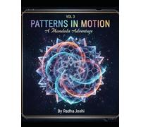 Patterns in Motion: A Mandala Adventure: Vol 3