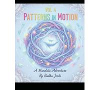 Patterns in Motion: A Mandala Adventure: Vol 4