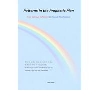 Patterns in the Prophetic Plan: From Spiritual Fulfillment to Physical Manifestation