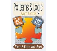 Patterns & Logic Word Search Puzzle Book: Puzzles featuring Patterns, Logic, Reasoning