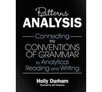 Patterns of Analysis: Connecting the Conventions of Grammar to Analytical Reading and Writing