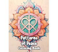 Patterns Of Peace Coloring Book: Colouring Pages Of Fun Weed Decorative Mandalas Trippy Hippie Zen Art Psychedelic Geometric Motif Groovy Repeat Hippy ... Relaxation Mindfulness | For Adult Senior