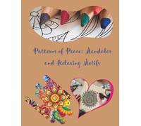 Patterns Of Peace: Mandalas And Relaxing Motifs: Focused On Patterns, Perfect For Calming The Mind
