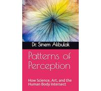 Patterns of Perception: How Science, Art, and the Human Body Intersect