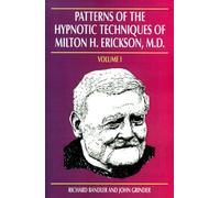 Patterns of the Hypnotic Techniques of Milton H. Erickson, M.D: v.1