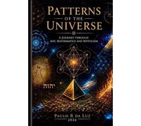 Patterns of the Universe: A Journey Through Art, Mathematics and Mysticism