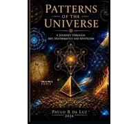 Patterns of the Universe: A Journey Through Art, Mathematics and Mysticism