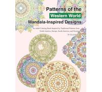 Patterns of the Western World: Mandala-Inspired Designs: An Adult Coloring Book Inspired by Traditional Patterns from North America, Europe, South America, and Oceania