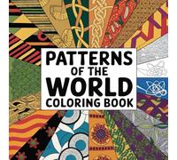 Patterns of the World Coloring Book: Inspirational Coloring for Teens & Adults