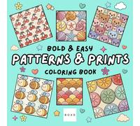 Patterns & Prints: Coloring Book for Adults and Kids, Bold and Easy, Simple and Big Designs for Fun and Relaxation Featuring Geometric Shapes, ... Designs, and More (Bold & Easy Coloring)