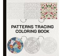 Patterns Tracing Coloring Book: A Relaxing Ink Tracing Experience Where You Follow Faint Gray Lines to Reveal Hidden Patterns and Color for Ultimate Relaxation (Trace, Reveal, Color)