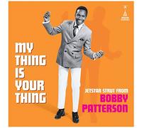 Patterson, Bobby - My Thing Is Your Thing - Jetstar Strut From Bobby (White Vinyl)