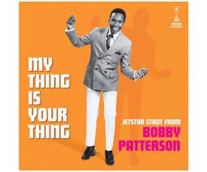 Patterson, Bobby - My Thing Is Your Thing - Jetstar Strut From Bobby (White Vinyl)