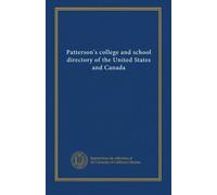 Patterson's college and school directory of the United States and Canada (v.5 (1908))