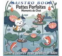 Pattes Parfaites: Moments de Chat - Livre à colorier pour adultes et ados, poses félines et espaces cocooning à colorizer ( 50 scènes cosy )