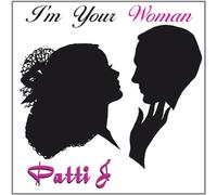 Patti J - I'm Your Woman