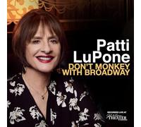 Patti Lupone - Don't Monkey With Broadway