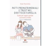 Patti prematrimoniali e trust nel diritto di famiglia. Guida per coppie sposate conviventi, di fatto (Scaffale aperto)
