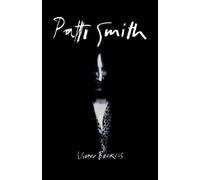 PATTI SMITH: A Powerful Biography of the First Female Punk Rockstar and Feminist Icon