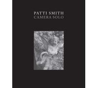 Patti Smith: Camera Solo (Wadsworth Atheneum Museum Of Art (Yale))