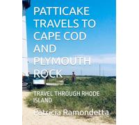 PATTICAKE TRAVELS TO CAPE COD AND PLYMOUTH ROCK: TRAVEL THROUGH RHODE ISLAND