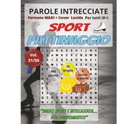 Pattinaggio: Parole Intrecciate - Sport - per tutti (8+): Giochi stimolanti per divertirsi, ampliare il vocabolario e mantenere corpo e mente attivi a ... libero, pause lavoro e momenti di relax.