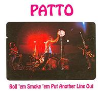 PATTO - Roll 'Em, Smoke 'Em, Put Another Line Out