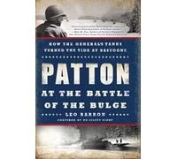 Patton at the Battle of the Bulge: How the General's Tanks Turned the Tide at Bastogne