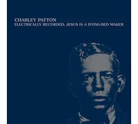 Patton Charley - Electrically Recorded-Jesus Is a Dying-Bed Maker [Vinilo]