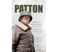 Patton; Soldado en dos guerras mundiales (Biblioteca de Historia)