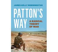 Patton's Way: A Radical Theory of War