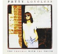 Patty Loveless - The Trouble With the Truth